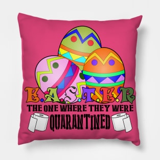 Easter The One Where They Were Quarantined Pillow