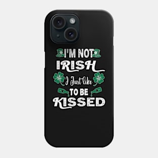 Funny St Patricks Day I'm Not Irish But Kiss Me Anyway Funny St Patricks Day Phone Case