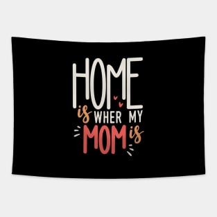 Home Is Where My Mom Is Tapestry