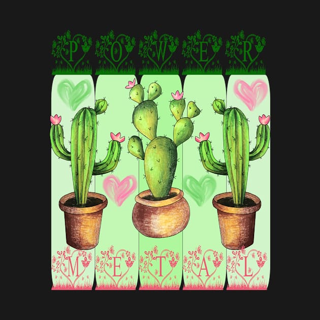 Power Metal Cacti by BEAUTIFUL WORDSMITH