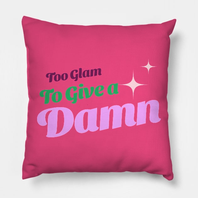 Too Glam To Give a Damn Gen z T-shirt Pillow by Dreaded Tees