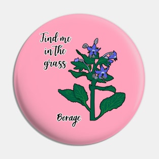 Find me in the grass... Borage Pin