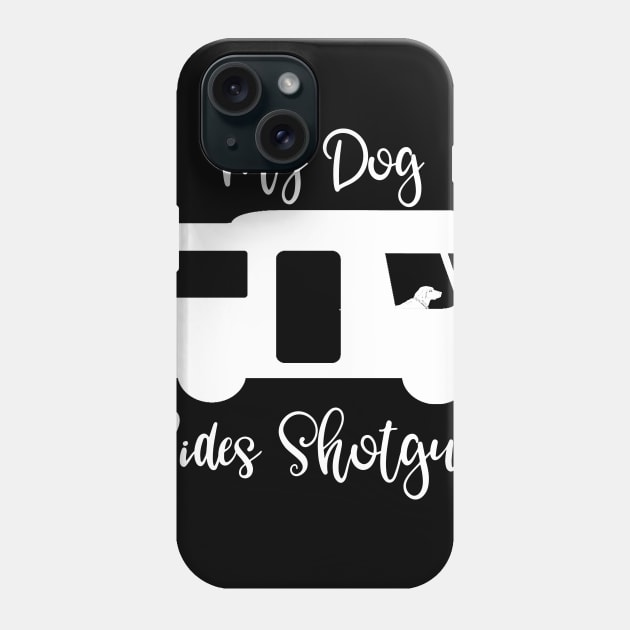 My Dog Rides Shotgun Phone Case by DANPUBLIC