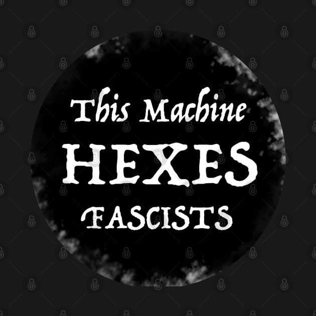 This Machine Hexes Fascists by spyderfyngers