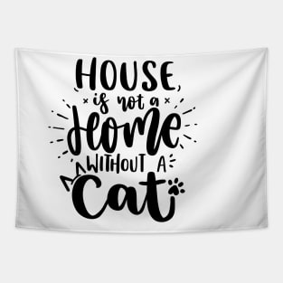 House Is Not A Home Without Cat Tapestry