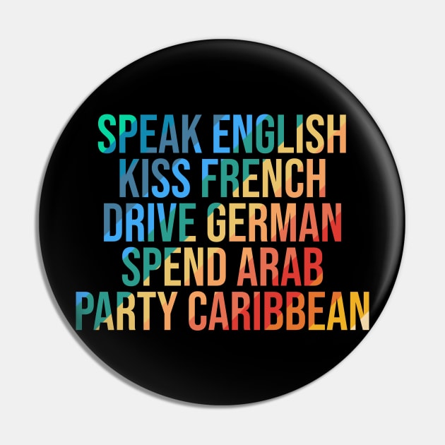 speak English kiss French drive German spend Arab party Caribbean Pin by Ericokore