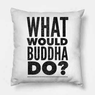 What would Buddha do? Pillow