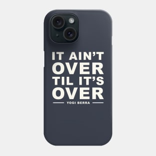 It Ain't Over Til It's Over Yogi Berra Phone Case