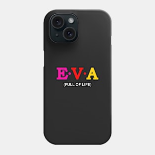 Eva - Full of Life. Phone Case