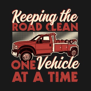 Keeping The Road Clean One Vehicle At A Time T-Shirt