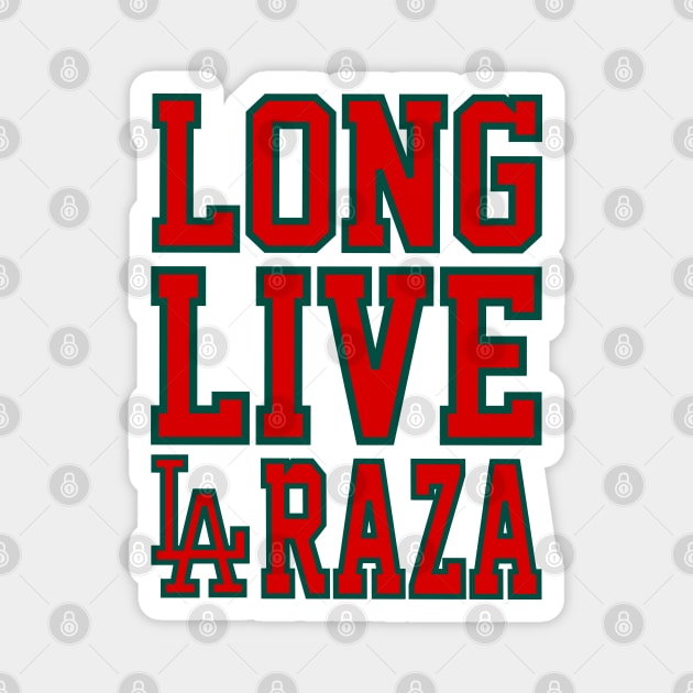 Long Live LA Raza Mex Ver. Magnet by chilangopride