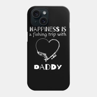 happiness is fishing with daddy Phone Case