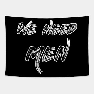 We Need Men Tapestry