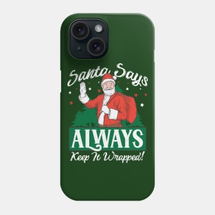 Santa Says Always Keep It Wrapped // Funny Santa Christmas // Adult Christmas Phone Case