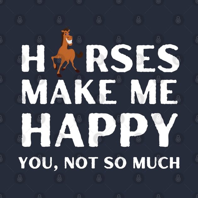 horses ,horses make me happy you not so much by Metavershort