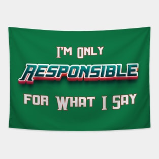 I'm Only Responsible for What I Say Novelty Sarcastic Funny Tapestry