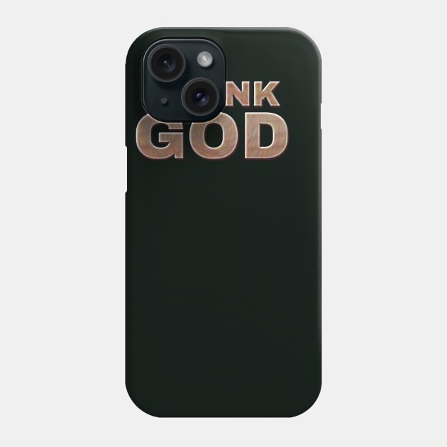 Thank God. Phone Case by antaris