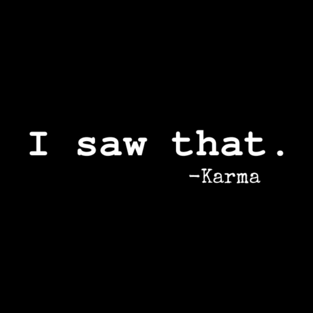 I Saw That. - Karma Edit by CatMonkStudios