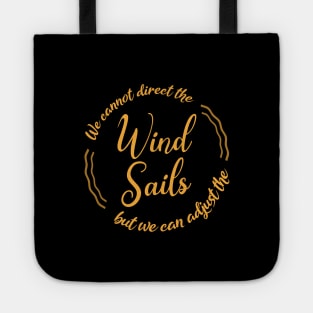 We cannot direct the wind, but we can adjust the sails | Sails Tote