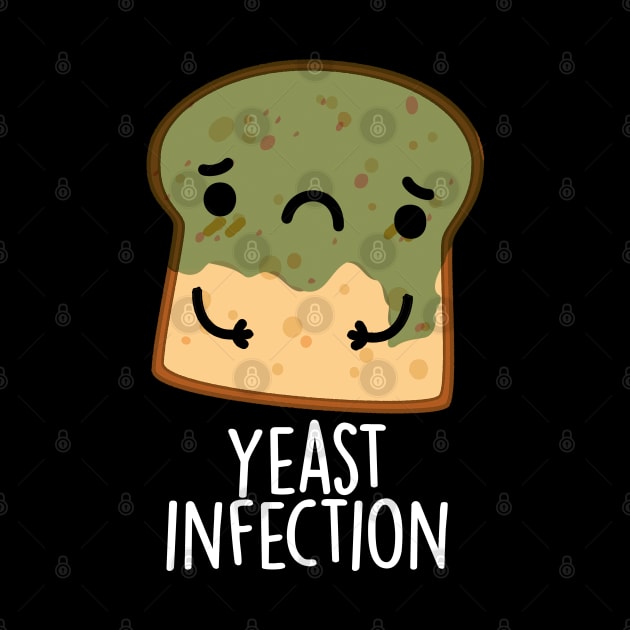 Yeast Infection Funny Bread Puns by punnybone