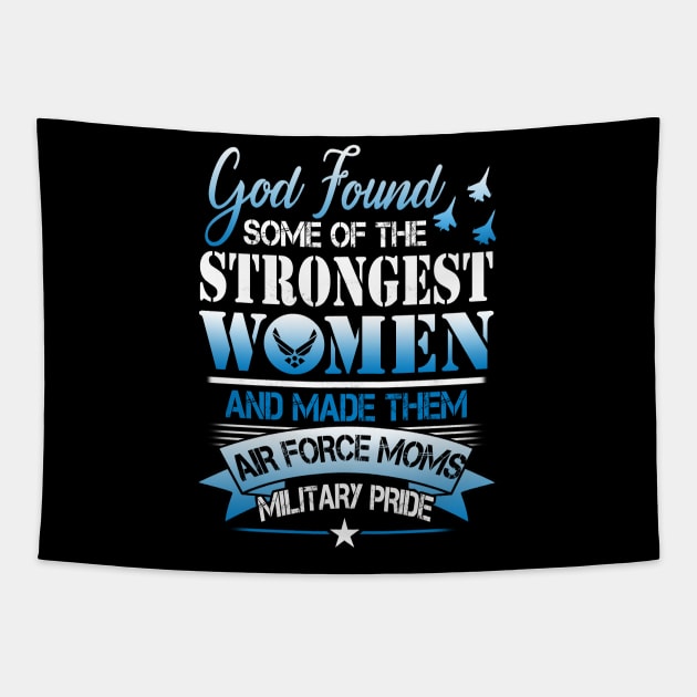 US Air Force Mom T-Shirt Strongest Woman Air Force Moms Military Pride Tapestry by Otis Patrick