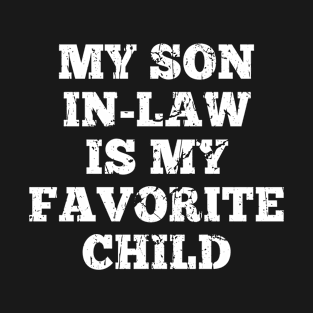 Mother In Law Cool | My Son In Law Is My Favorite Child For Mother In Law T-Shirt