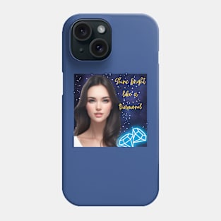 Shine bright like a Diamond Phone Case