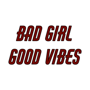 Bad Girl Good Vibes T-Shirt