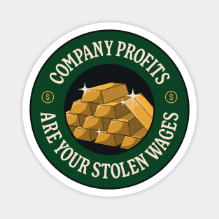 Company Profits Are Your Stolen Wages - Anti Billionaire Magnet