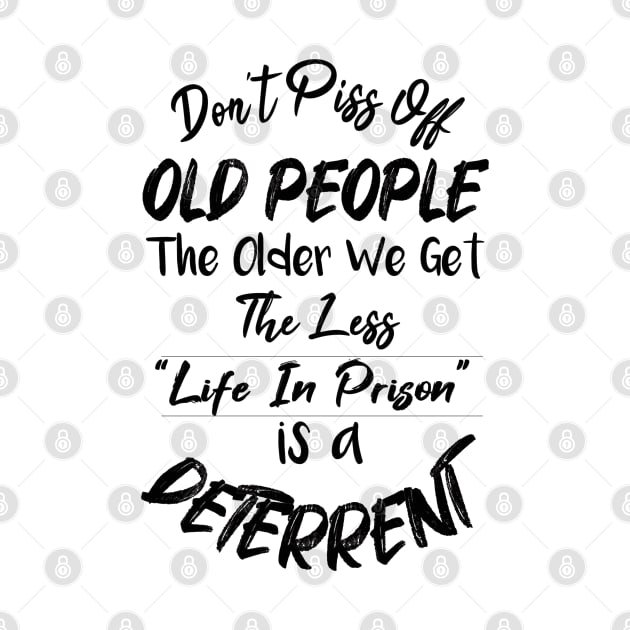 Don't Piss Off Old People The Older We Get The Less Life, Gift For Grandparents day, father, mother by SAM DLS