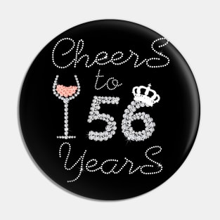 Queen Girl Drink Wine Cheers To 56 Years Old Happy Birthday Pin