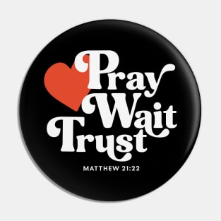 Pray Wait Trust Pin