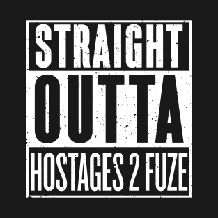 Straight Outta Hostages 2 Fuze [Roufxis - TP] T-Shirt