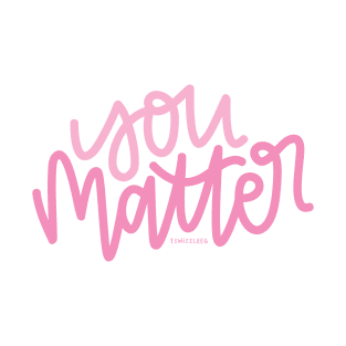 You Matter - Pink T-Shirt