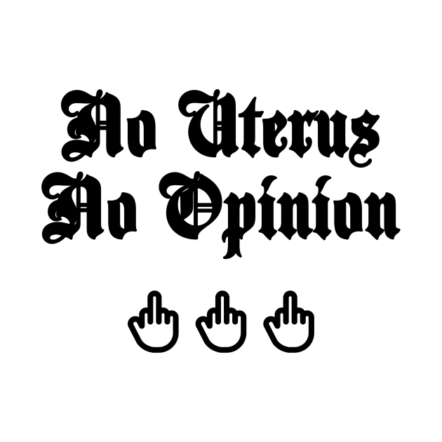 No Uterus No Opinion by amandasartpg