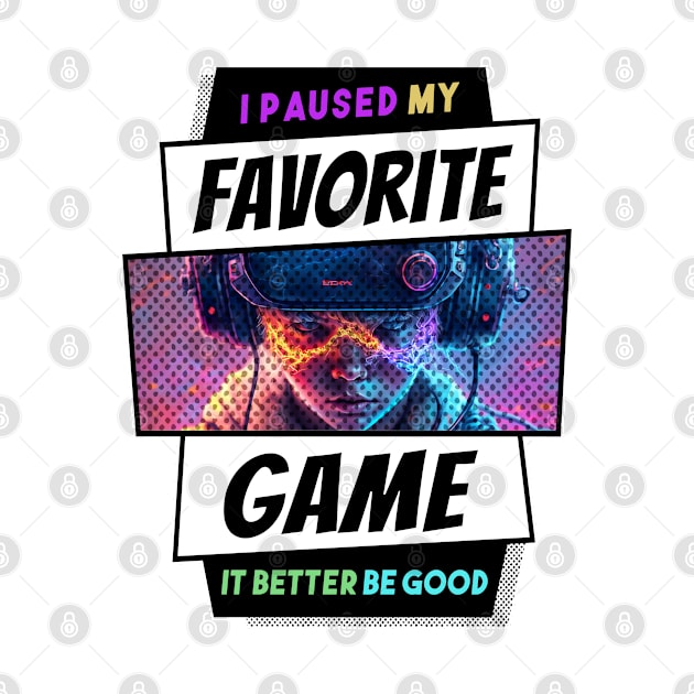 I Paused My Favorite Game - It Better Be Good by KUH-WAI-EE