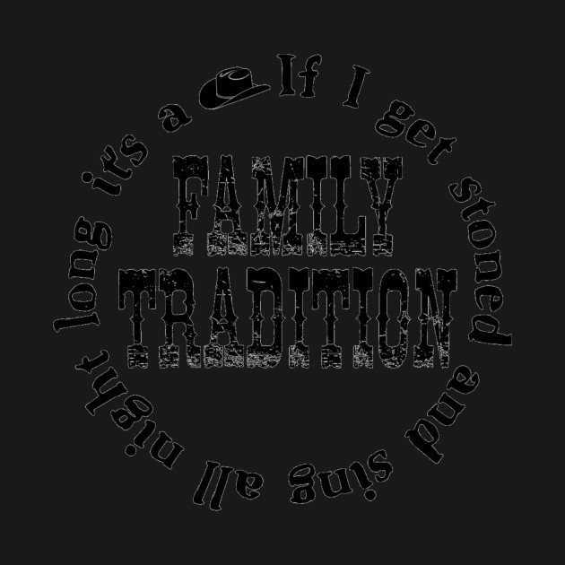 Discover Family Tradition - Hank Williams Jr - T-Shirt