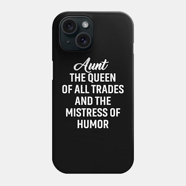 Aunt The queen of all trades and the mistress of humor. Phone Case by trendynoize