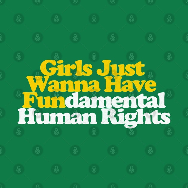 Girls Just Wanna Have Fundamental Human Rights by DankFutura