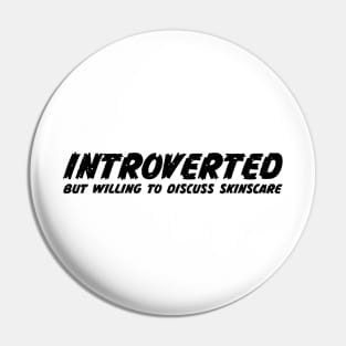 Introverted but willing to discuss skinscare Funny sayings Pin