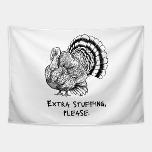 Extra Stuffing Please - Thanksgiving Meme Joke - Turkey Tapestry