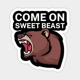 Come on sweet beast Magnet