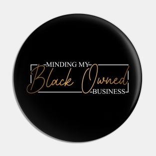 Minding my black owned business black business owner gift Pin