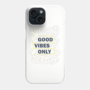 Good vibes only Tee shirt design Phone Case