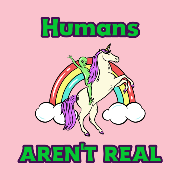 Humans Aren't Real by Mrkedi