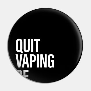 Quit Vaping Be A Man Pin