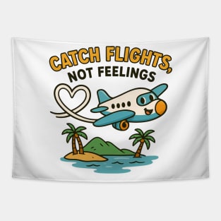 Catch Flights Not Feelings Funny Travel Quote Tapestry