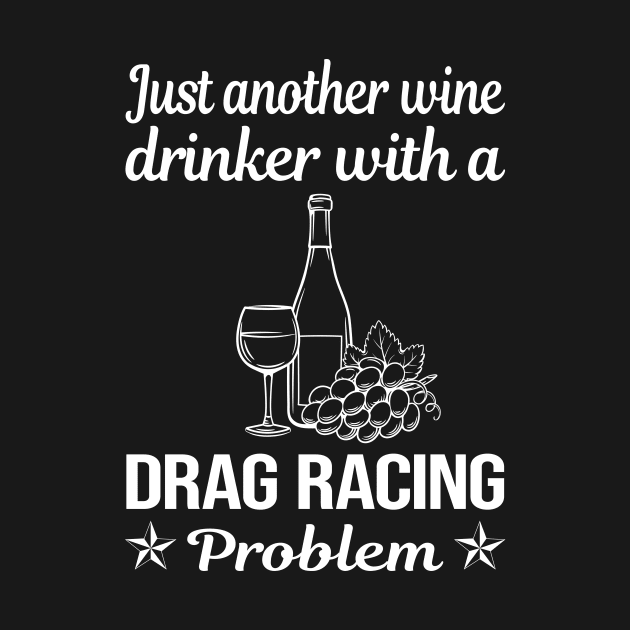 Funny Wine Drinker Drag Racing by relativeshrimp