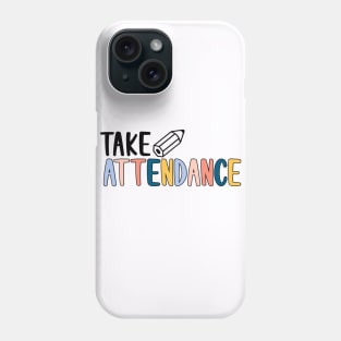 take attendance! Phone Case