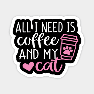 All I need is Coffee and My Cat Pink Magnet